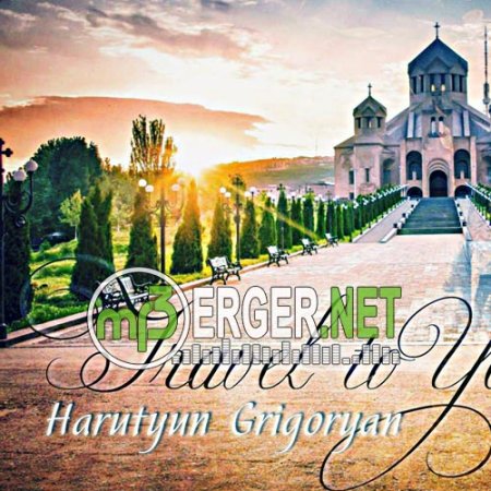 Harutyun Grigoryan (Dj Armi) - Travel to Yerevan (2018)