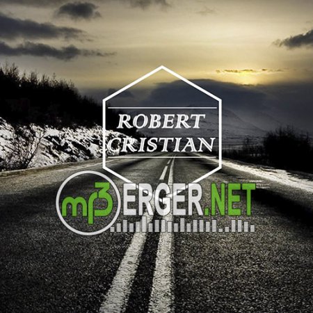 Robert Cristian - Missing You (Original Mix) (2018)