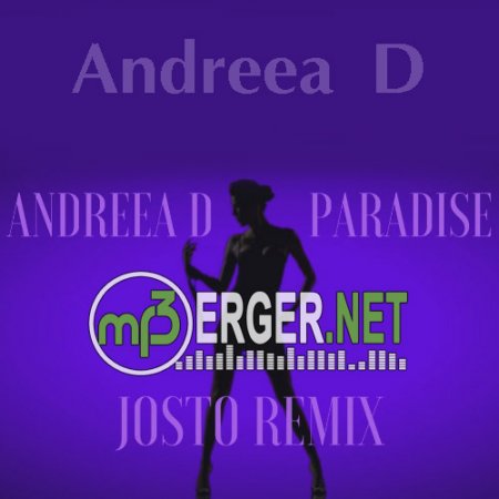 Andreea D - Paradise (Josto Remix)  (2018)