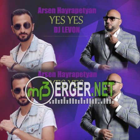 Arsen Hayrapetyan feat. DJ Levon - Yes Yes  (2018)