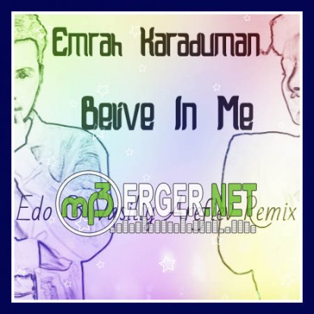 Emrah Karaduman - Belive In Me (Edo & Vasiliy Arefiev Remix)  (2018)