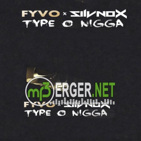 FYVO × SILVNOX - Type O Nigga  (2018)