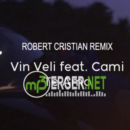 Vin Veli feat. Cami - Te Amo (Robert Cristian Remix)  (2018)