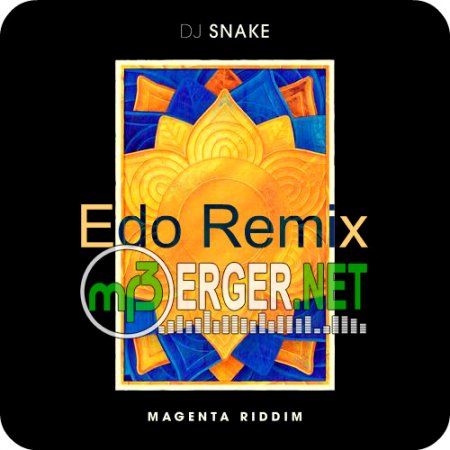 Dj Snake - Magenta Riddim (Edo Remix Edit)  (2018)