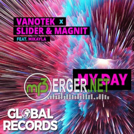 Vanotek X Slider & Magnit feat. Mikayla - My Day  (2018)