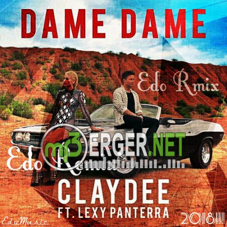 Claydee ft. Lexy Panterra - Dame Dame (Edo Remix Edit) (2018)