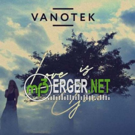 Vanotek - Love Is Gone (2018)
