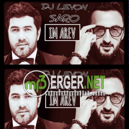 Dj Levon & Saro Tovmasyan - Im Arev (Remix) (2018)