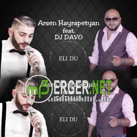 Arsen Hayrapetyan feat. Dj Davo - ELI DU (2018)