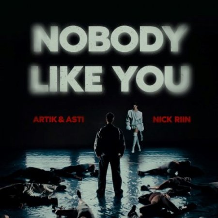 Artik & Asti feat. Nick Riin - Nobody Like You