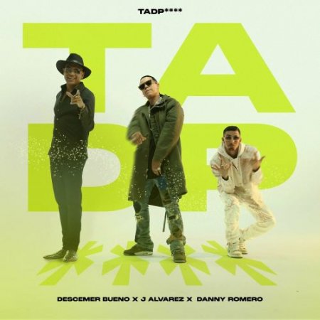 Descemer Bueno feat. J Alvarez & Danny Romero - TA DP