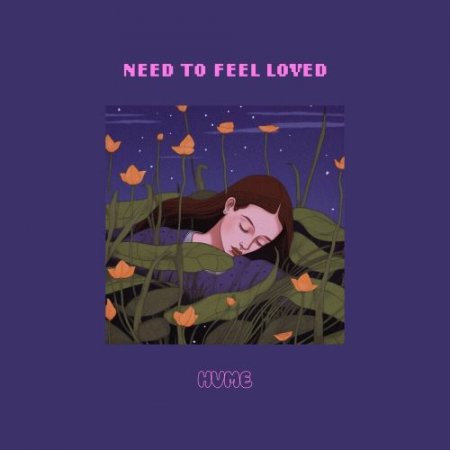 HVME - Need To Feel Loved