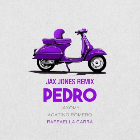 Jaxomy feat. Agatino Romero & Raffaella Carra - Pedro (Jax Jones Remix)