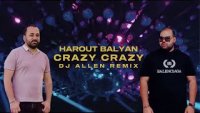 Harout Balyan - Crazy-Crazy (DJ Allen Remix) (2024)