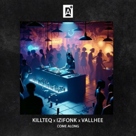 KiLLTEQ, IZIFONK & Vallhee - Come Along