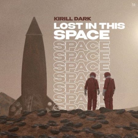 Kirill Dark - Lost In This Space