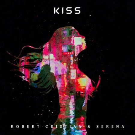 Robert Cristian & Serena - Kiss Me