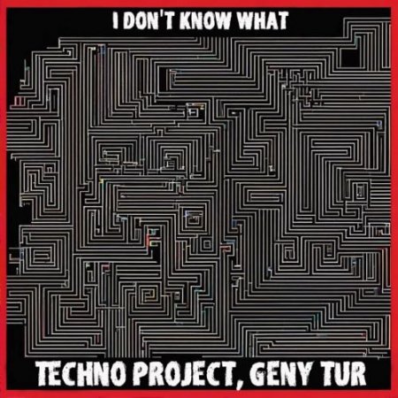 Techno Project & Geny Tur - I Don't Know What