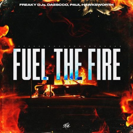 Freaky DJs, Daescco, Paul Hawksworth - Fuel The Fire