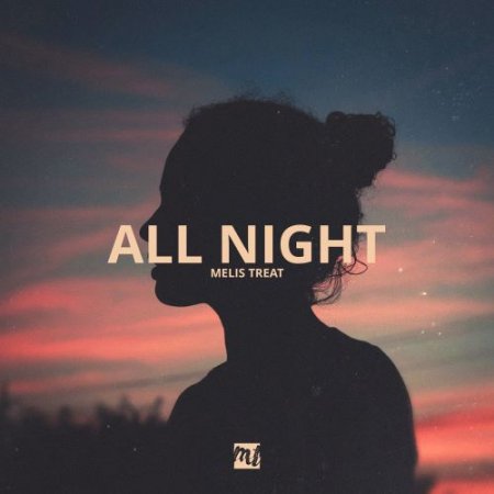 Melis Treat - All Night