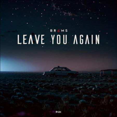 Brams - Leave You Again