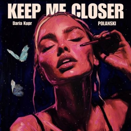 Daria Kupr & POLANSKI - Keep Me Closer