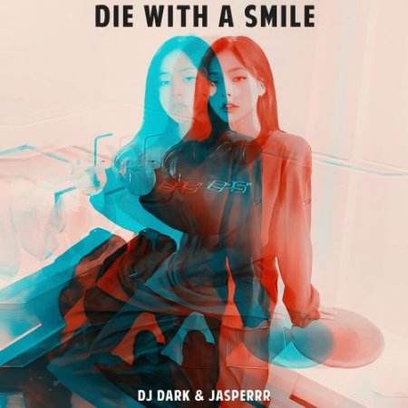 DJ Dark feat. Jasperrr - Die With A Smile (Radio Edit)