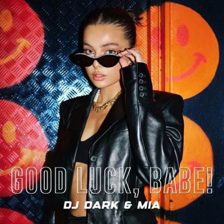 DJ Dark feat. Mia - Good Luck Babe!