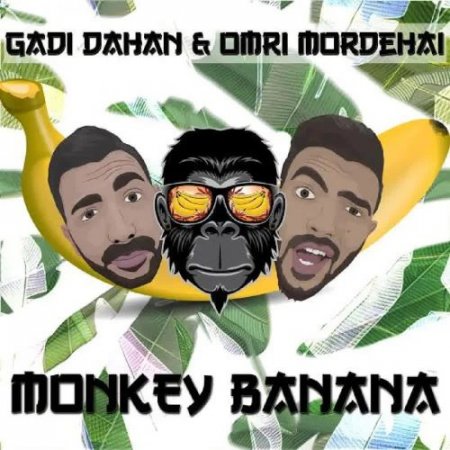 Gadi Dahan & Omri Mordehai - Monkey Banana (Radio Edit)