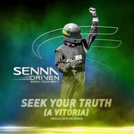 Meduza feat. Ayrton Senna - Seek Your Truth (A Vitoria)