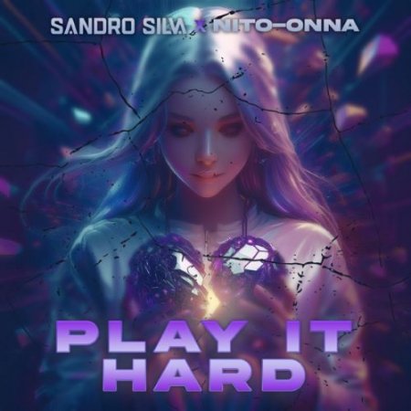 Sandro Silva & Nito-Onna - Play It Hard (Extended Mix)