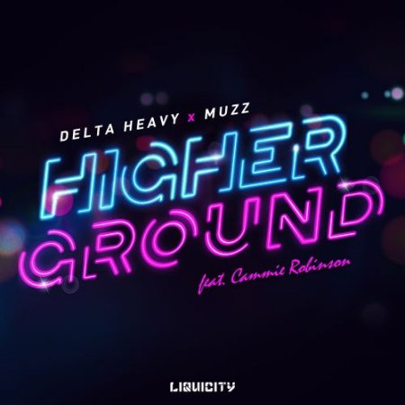 Delta Heavy, MUZZ feat. Cammie Robinson - Higher Ground