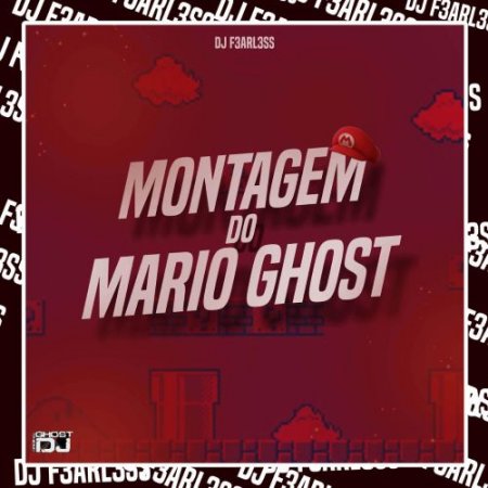 DJ F3ARL3SS - Montagem do Mario Ghost