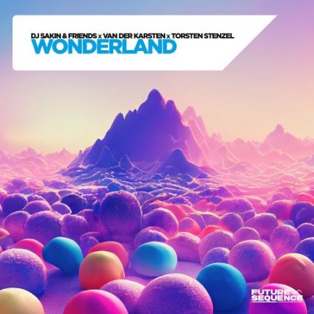 DJ Sakin & Friends, Van Der Karsten, Torsten Stenzel - Wonderland