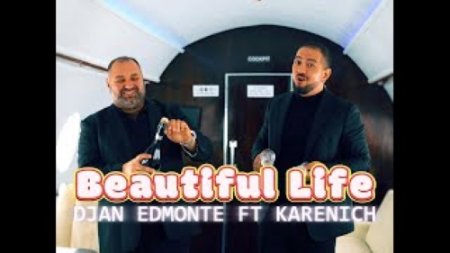 Djan Edmonte ft. Karenich - Beautiful life (Shnorhavor) (2024)