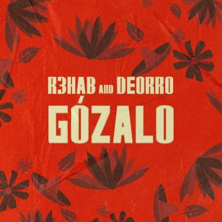 R3hab feat. Deorro - Gozalo