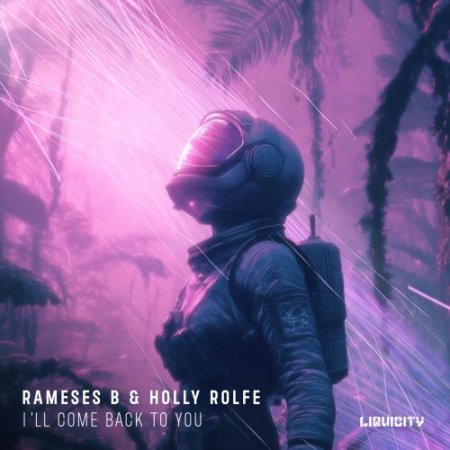 Rameses B, Holly Rolfe - I’ll Come Back To You