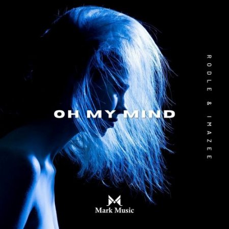 Rodle & Imazee - Oh My Mind