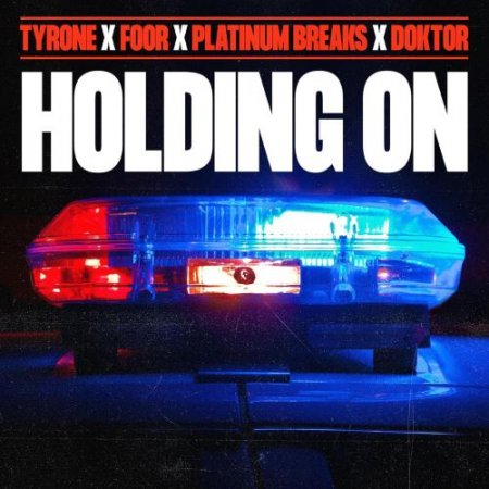 Tyrone, FooR, Doktor, Platinum Breaks & Baby Gordon - Holding On