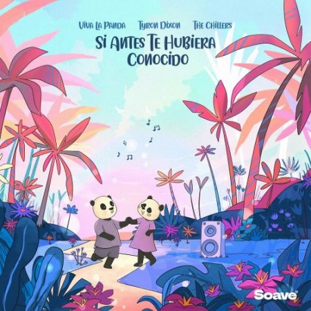 Viva La Panda feat. Tyron Dixon & The Chillers - Si Antes Te Hubiera Conocido