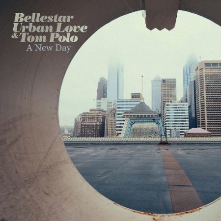 Bellestar, Urban Love & Tom Polo - A New Day