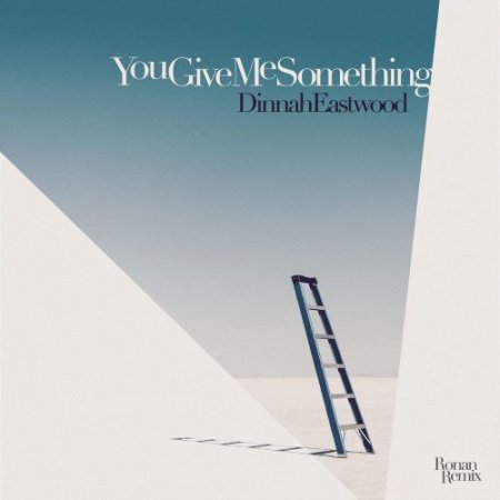 Dinah Eastwood - You Give Me Something (Ronan Remix)