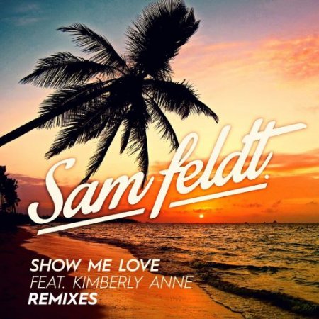 Sam Feldt - Show Me Love (feat. Kimberly Anne) [EDX Remix  Radio Edit]