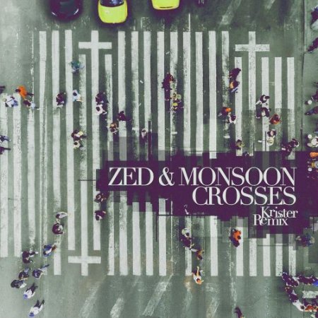 Zed & Monsoon - Crosses (Krister Remix)