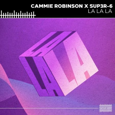 Cammie Robinson & SUP3R-6 - La la La