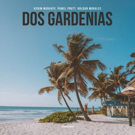 KERIM MURAVEY, Pawel Prutt, Roldan Morales - Dos Gardenias