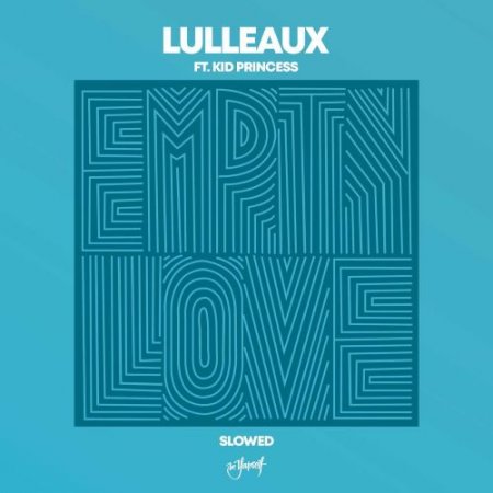 Lulleaux - Empty Love (feat. Kid Princess) [Slowed Version]