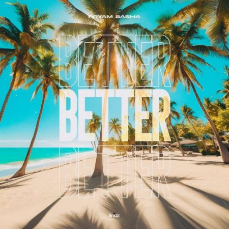 Pryam Sasha - Better