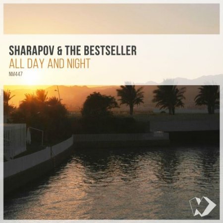 Sharapov & The Bestseller - All Day And Night (Original Mix)