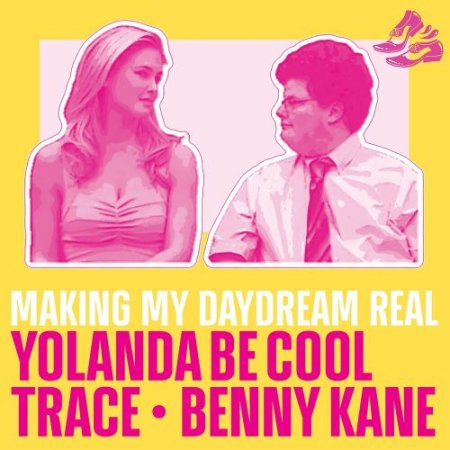 Yolanda Be Cool feat. Trace & Benny Kane - Making My Daydream Real